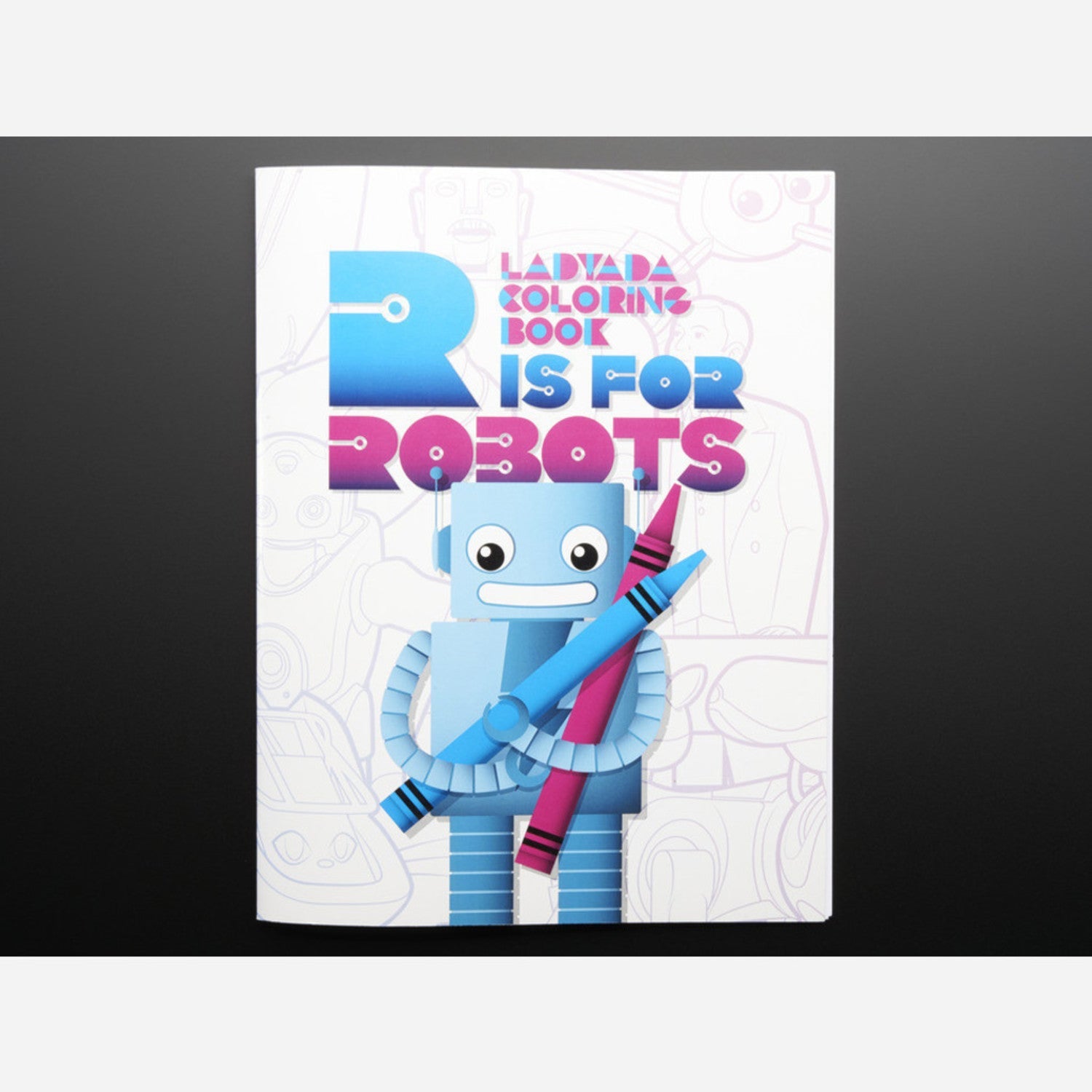 Ladyada's Coloring Book: R Stands for Robots - A Fun and Educational Coloring Adventure