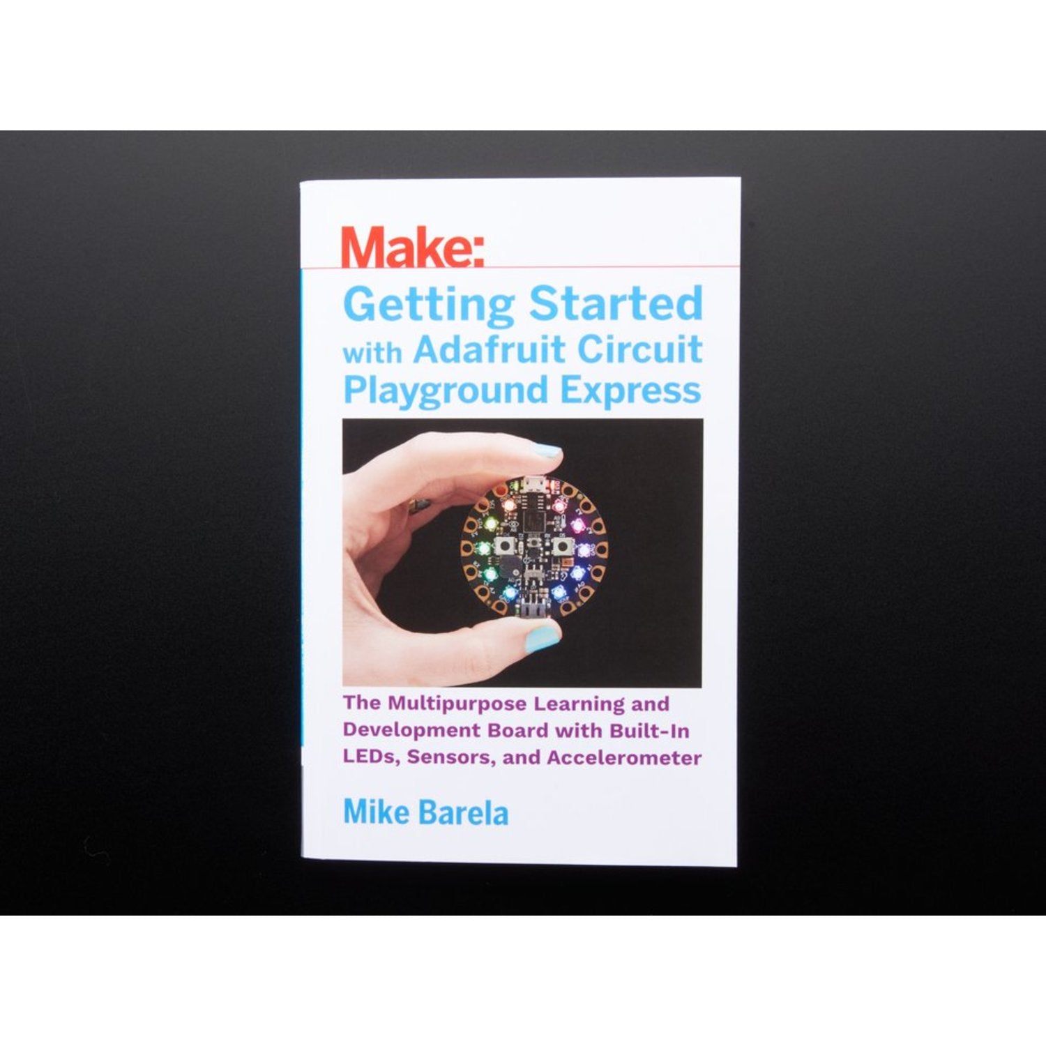 Beginner's Guide to Adafruit Circuit Playground Express by Mike Barela