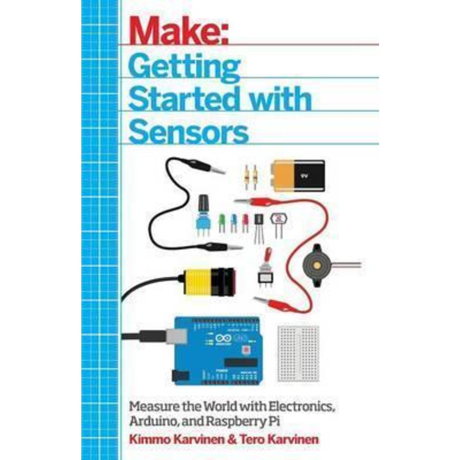 Beginner's Guide to Sensors: Explore the World with Electronics, Arduino, and Raspberry Pi